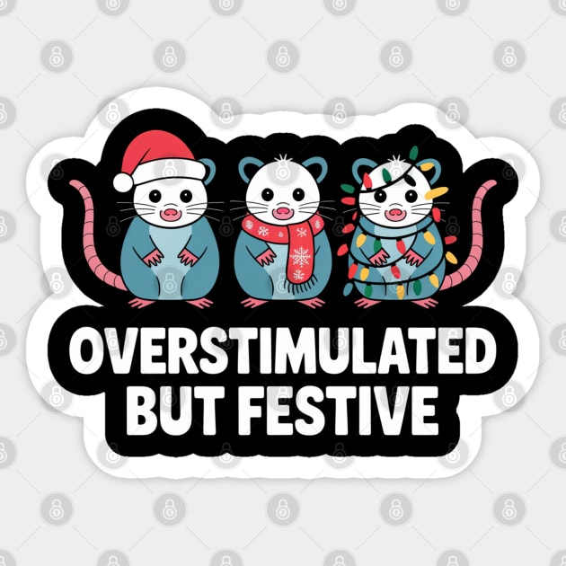 Overstimulated-But-Festive Sticker by Creatifly Graphic Tees
